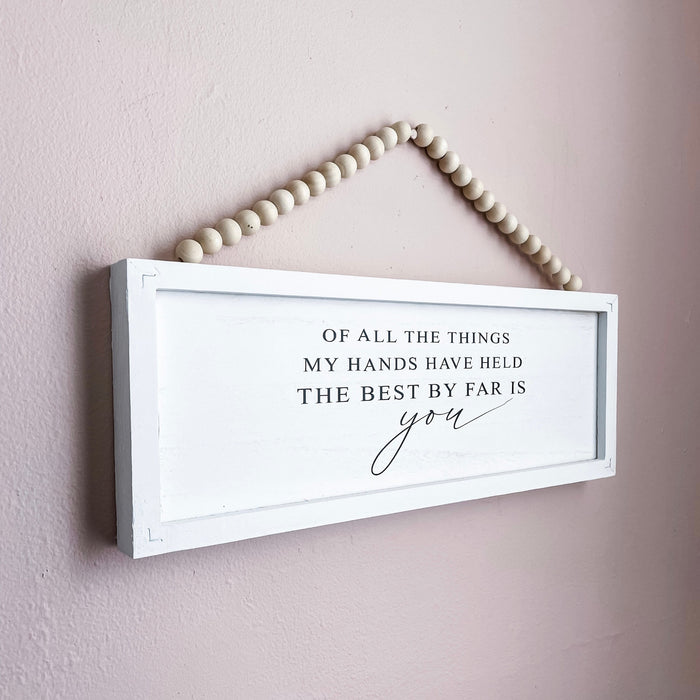 Nursery wall decor. Of all the things my hands have held.